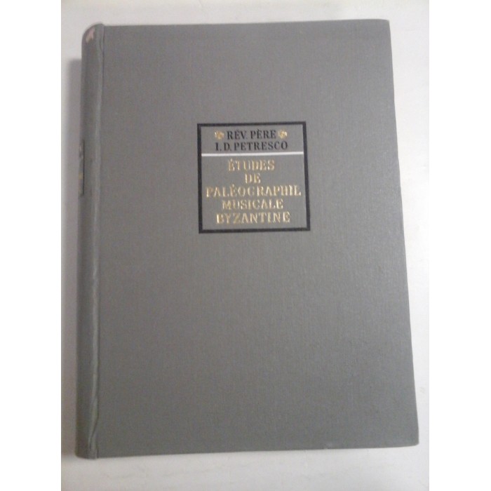   ETUDES  DE  PALEOGRAPHIE  MUSICALE  BYZANTINE  -  Rev. Pere I. D. PETRESCO  -  Bucarest, 1967